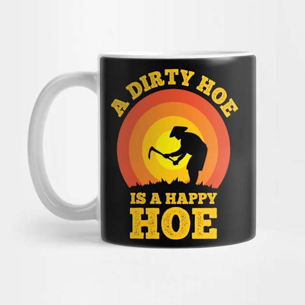 A Dirty Hoe Is A Happy Hoe Funny Vintage Gardening Garden by CoolDesignsDz